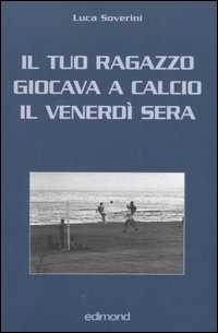 Il tuo ragazzo giocava a calcio il venerdì sera Il tuo ragazzo giocava a calcio il venerdì sera