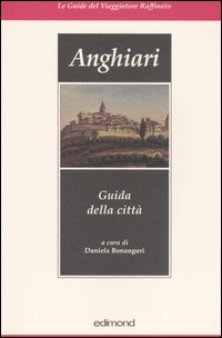 Anghiari. Guida della città Anghiari. Guida della città