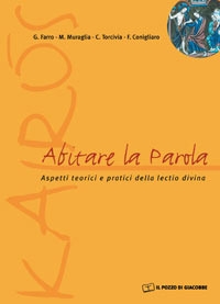 Abitare la parola. Aspetti teorici e pratici della lectio divina Abitare la parola. Aspetti teorici e pratici della lectio divina