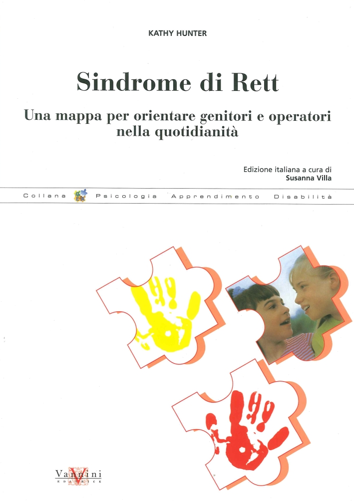 Sindrome di Rett. Una mappa per orientare i genitori e operatori nella quotidianità Sindrome di Rett. Una mappa per orientare i genitori e operatori nella quotidianità