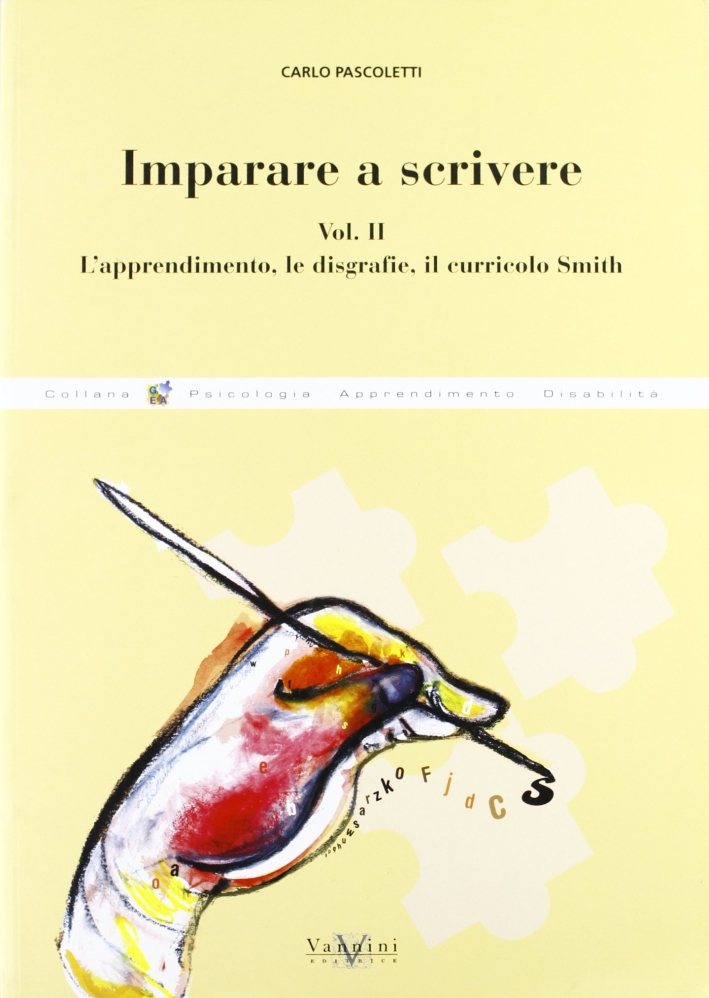 Imparare a Scrivere. Vol. 2: l'Apprendimento, le Disgrafie, il Curricolo Smith Imparare a Scrivere. Vol. 2: l'Apprendimento, le Disgrafie, il Curricolo Smith