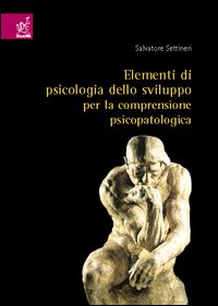 Elementi di psicologia dello sviluppo per la comprensione psicopatologica Elementi di psicologia dello sviluppo per la comprensione psicopatologica
