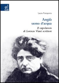 Angiò uomo d'acqua. Il capolavoro di Lorenzo Viani scrittore Angiò uomo d'acqua. Il capolavoro di Lorenzo Viani scrittore