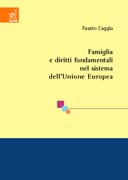 Famiglia e diritti fondamentali nel sistema dell'Unione Europea Famiglia e diritti fondamentali nel sistema dell'Unione Europea