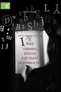 I novecento termini inglesi più usati in pubblicità I novecento termini inglesi più usati in pubblicità