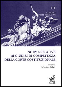 Norme relative ai giudizi di competenza della Corte costituzionale Norme relative ai giudizi di competenza della Corte costituzionale