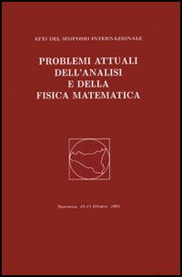 Problemi attuali dell'analisi e della fisica matematica. Atti del 1° Simposio internazionale (Taormina, 15-17 ottobre 1998) Problemi attuali dell'analisi e della fisica matematica. Atti del 1° Simposio internazionale (Taormina, 15-17 ottobre 1998)