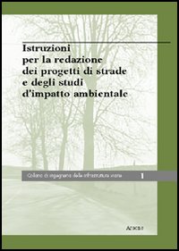 Istruzioni per la redazine dei progetti di strade e degli studi d'impatto ambientale Istruzioni per la redazine dei progetti di strade e degli studi d'impatto ambientale