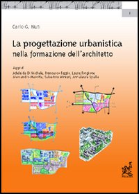 La progettazione urbanistica nella formazione dell'architetto La progettazione urbanistica nella formazione dell'architetto