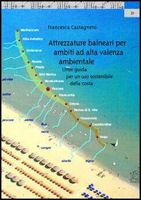 Attrezzature balneari per ambiti ad alta valenza ambientale. Linee guida per un uso sostenibile della costa Attrezzature balneari per ambiti ad alta valenza ambientale. Linee guida per un uso sostenibile della costa