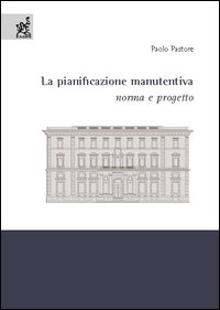 La pianificazione manutentiva. Norma e progetto La pianificazione manutentiva. Norma e progetto
