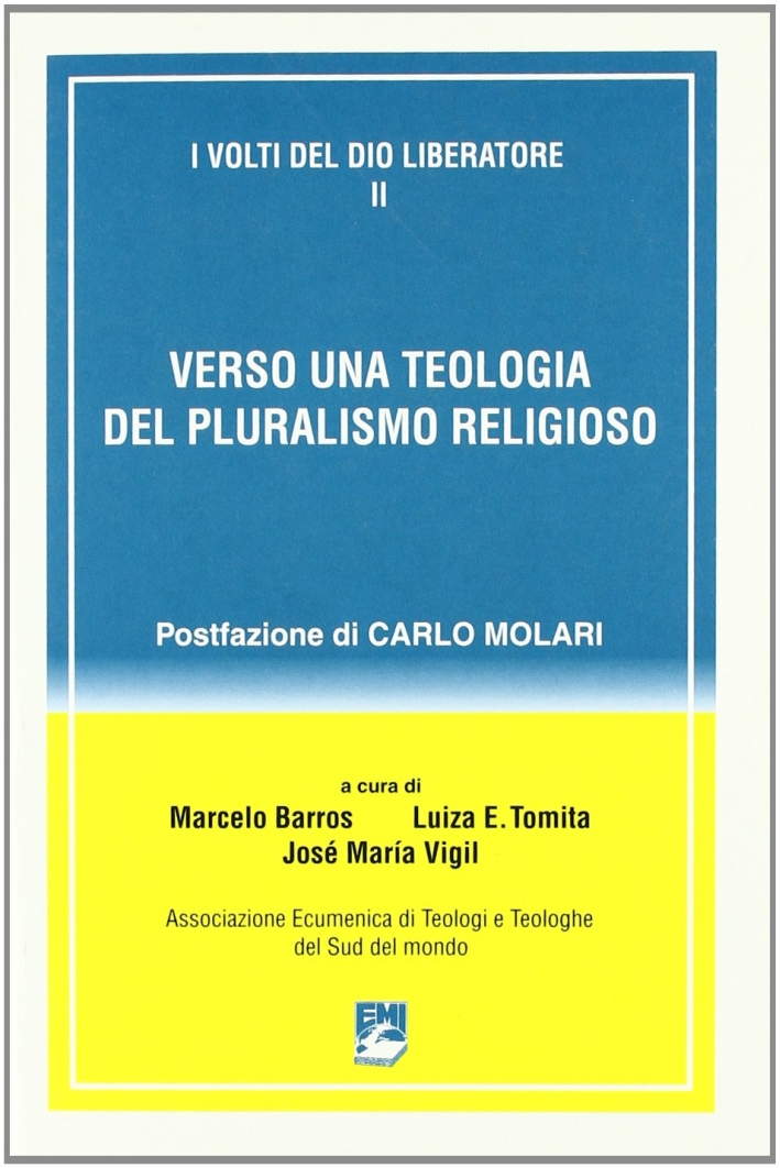 I Volti del Dio Liberatore. Vol. 2: Verso una Teologia del Pluralismo Religioso I Volti del Dio Liberatore. Vol. 2: Verso una Teologia del Pluralismo Religioso