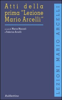 Atti della prima «Lezione Mario Arcelli» (Piacenza, 4 marzo 2005). Ediz. inglese Atti della prima «Lezione Mario Arcelli» (Piacenza, 4 marzo 2005). Ediz. inglese