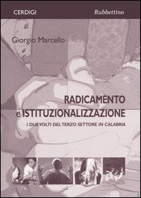 Radicamento e istituzionalizzazione. I due volti del terzo settore in Calabria Radicamento e istituzionalizzazione. I due volti del terzo settore in Calabria