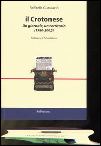 Il Crotonese. Un giornale, un territorio (1980-2005) Il Crotonese. Un giornale, un territorio (1980-2005)