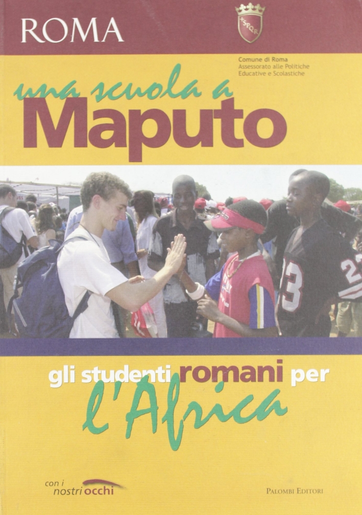 Una scuola a Maputo. Gli studenti romani per l'Africa Una scuola a Maputo. Gli studenti romani per l'Africa
