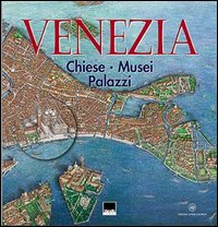 Venezia. Chiese, musei, palazzi Venezia. Chiese, musei, palazzi