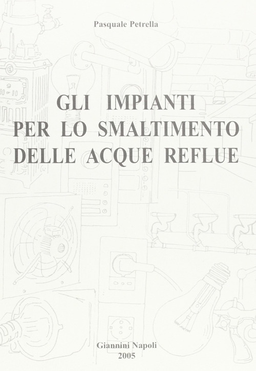Gli impianti per lo smaltimento delle acque reflue Gli impianti per lo smaltimento delle acque reflue