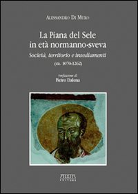 La Piana del Sele in età normanno-sveva. Società, territorio e insediamenti. (ca. 1070-1262)