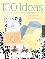 100 Ideas for Stationery, Cards and Invitations 100 Ideas for Stationery, Cards and Invitations