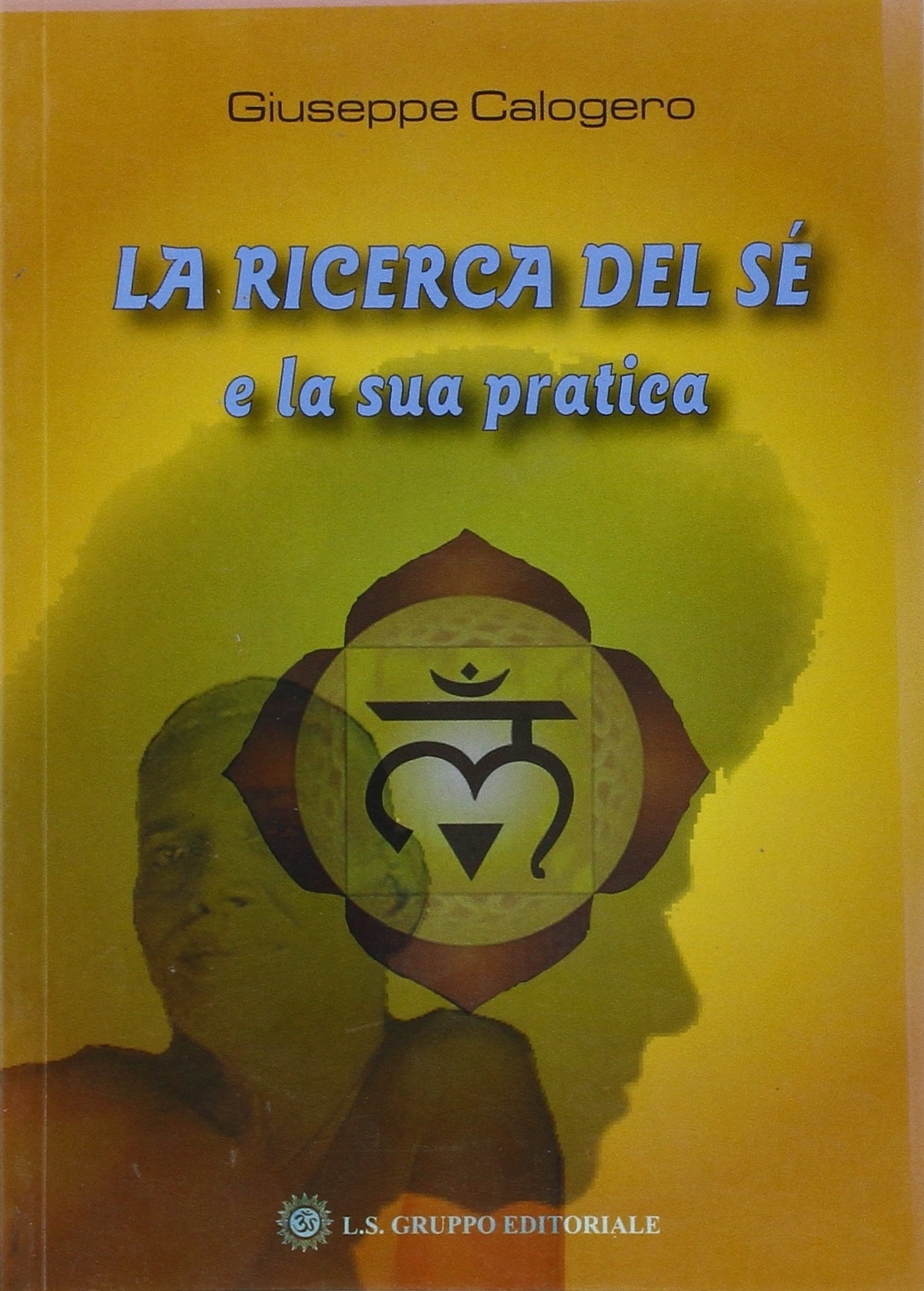 La ricerca del sé e la sua pratica La ricerca del sé e la sua pratica