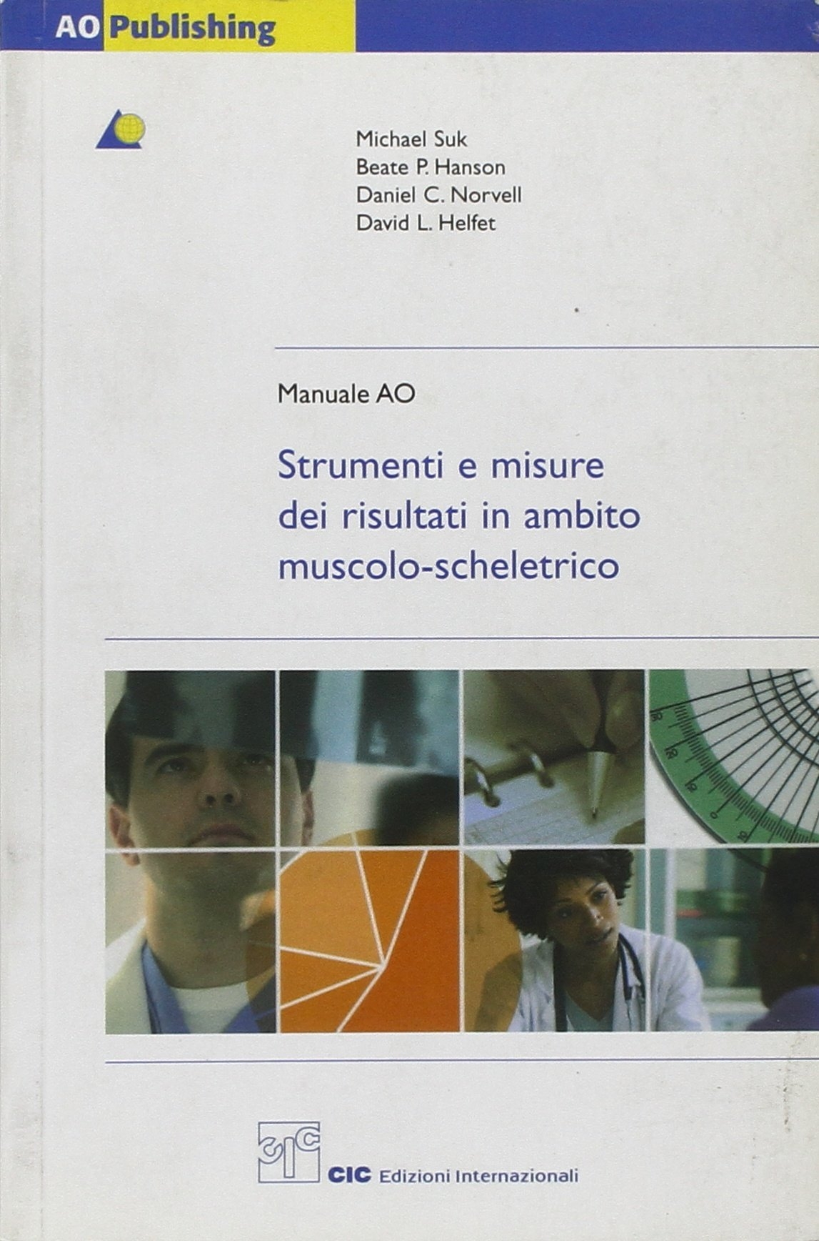 Manuale AO. Strumenti e misure dei risultati in ambito muscolo-scheletrico Manuale AO. Strumenti e misure dei risultati in ambito muscolo-scheletrico
