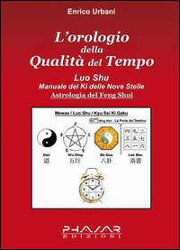 L'orologio della qualità del tempo. Luo Shu. Manuale del Ki delle nove stelle L'orologio della qualità del tempo. Luo Shu. Manuale del Ki delle nove stelle