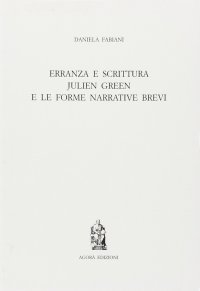 Erranza e scrittura. Julien Green e le forme narrative brevi