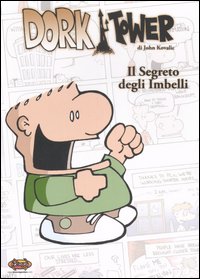 Il Segreto degli Imbelli. Dork Tower. Vol. 4 Il Segreto degli Imbelli. Dork Tower. Vol. 4