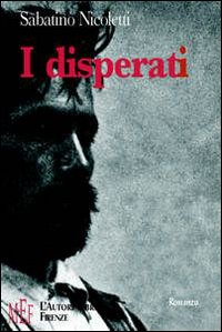 I disperati. Un viaggio fra i gironi dell'emarginazione urbana I disperati. Un viaggio fra i gironi dell'emarginazione urbana