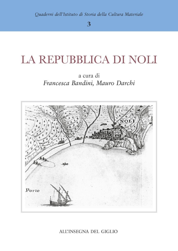 La Repubblica di Noli e l'importanza dei porti minori del Mediterraneo nel Medioevo La Repubblica di Noli e l'importanza dei porti minori del Mediterraneo nel Medioevo
