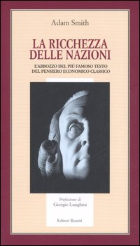 La ricchezza delle nazioni. L'abbozzo del più famoso testo del pensiero economico classico La ricchezza delle nazioni. L'abbozzo del più famoso testo del pensiero economico classico