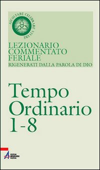 Lezionario commentato feriale. Vol. 4: Ordinario 1-8 Lezionario commentato feriale. Vol. 4: Ordinario 1-8