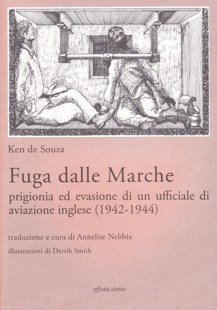 Fuga dalle Marche. Prigionia ed evasione di un ufficiale di aviazione inglese (1942-1944) Fuga dalle Marche. Prigionia ed evasione di un ufficiale di aviazione inglese (1942-1944)