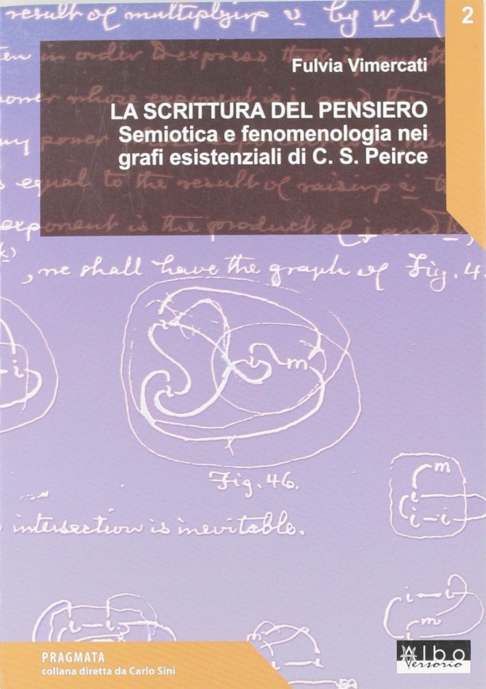 La scrittura del pensiero. Semiotica e fenomenologia nei grafi esistenziali di C. C. Peirce La scrittura del pensiero. Semiotica e fenomenologia nei grafi esistenziali di C. C. Peirce