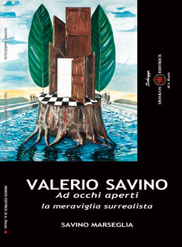 Valerio Savino. Ad occhi aperti. La meraviglia surrealista. Catalogo Valerio Savino. Ad occhi aperti. La meraviglia surrealista. Catalogo