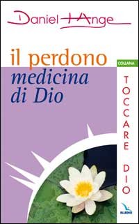 Il perdono medicina di Dio