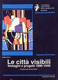 Le città visibili. Immagini e progetti 1890-1940