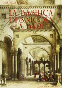 La Basilica di San Nicola a Bari. Un Monumento nel Tempo