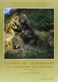 Testimonianze archeologiche nel territorio di Latronico. Mostra documentaria