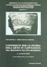 Contributi per la storia dell'arte in Capitanata tra Medioevo ed età moderna. Vol. 1: La scultura
