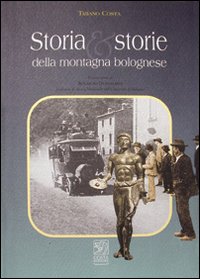 Storia e storie della montagna bolognese Storia e storie della montagna bolognese