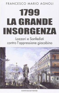 1799 la Grande Insorgenza. Lazzari e Sanfedisti Contro l'Oppressione Giacobina