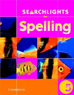 Searchlights for Spelling Year 5 Pupil's Book Searchlights for Spelling Year 5 Pupil's Book