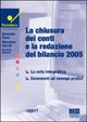 La chiusura dei conti e la redazione del bilancio 2005 La chiusura dei conti e la redazione del bilancio 2005