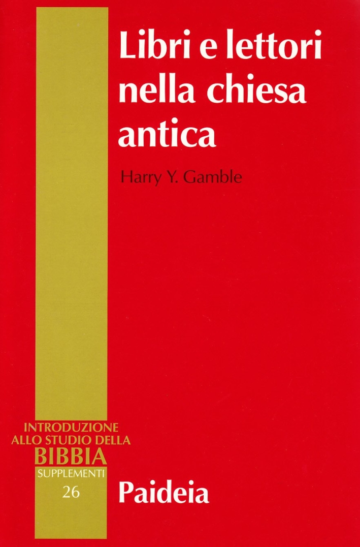 Libri e lettori nella Chiesa antica. Storia dei primi testi cristiani Libri e lettori nella Chiesa antica. Storia dei primi testi cristiani