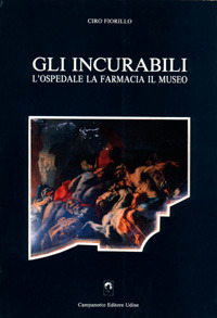 Gli incurabili. L'ospedale, la farmacia, il museo Gli incurabili. L'ospedale, la farmacia, il museo