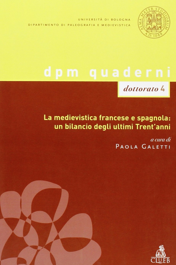 La medievistica francese e spagnola: un bilancio degli ultimi trent'anni La medievistica francese e spagnola: un bilancio degli ultimi trent'anni