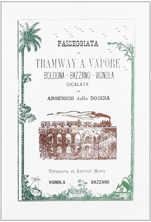Passeggiata in tramway a vapore Bologna-Bazzano-Vignola Passeggiata in tramway a vapore Bologna-Bazzano-Vignola