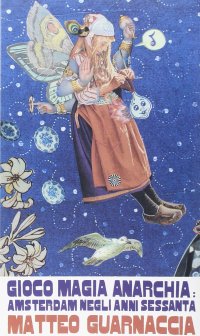 Gioco, magia, anarchia. Amsterdam negli anni Sessanta